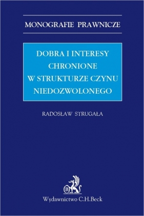 Dobra i interesy chronione w strukturze czynu niedozwolonego - Radosław Strugała