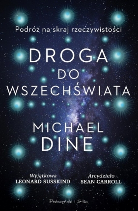 Droga do Wszechświata. Podróż na skraj rzeczywistości - Michael Dine