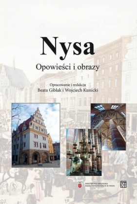 Nysa. Opowieści i obrazy - Wojciech Kunicki, Beata Giblak