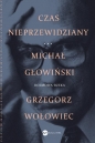 Czas nieprzewidziany. Długa rozprawa bez Pana, Wójta i Plebana - Michał Głowiński, Grzegorz Wołowiec