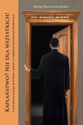 Kapłaństwo? Nie dla wszystkich! - Mariusz Buczkowski-Konkel