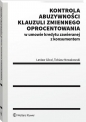 Kontrola abuzywności klauzuli zmiennego oprocentowania w umowie kredytu zawieranej z konsumentem - Lesław Góral, Tobiasz Nowakowski