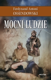 Mocni ludzie - Antoni Ferdynand Ossendowski