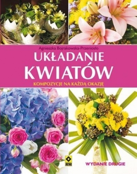 Układanie kwiatów - Bojrakowska-Przeniosło Agnieszka