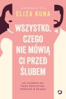 Wszystko, czego nie mówią ci przed ślubem. Jak uchronić się przed Eliza Kuna .