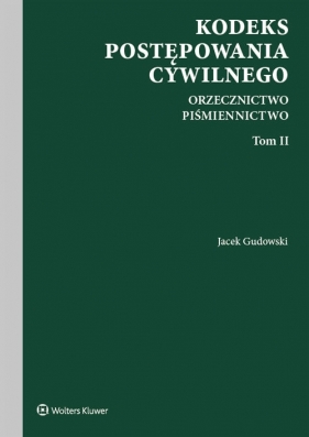 Kodeks postępowania cywilnego Orzecznictwo Piśmiennictwo. Tom II - Jacek Gudowski