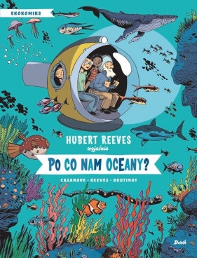 Po co nam oceany - Hubert Reeves, Nelly Boutinot, Daniel Casanave