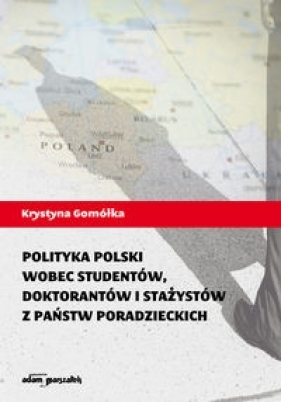 Polityka Polski wobec studentów, doktorantów i stażystów z państw poradzieckich - Krystyna Gomółka