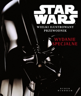 Star Wars Wielki ilustrowany przewodnik Wydanie specjalne (65943) - opracowanie zbiorowe<br />