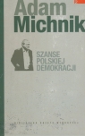 Szanse polskiej demokracji Michnik Adam