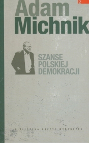 Szanse polskiej demokracji - Michnik Adam