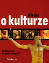 Wiedza o kulturze Od Mezopotamii po czasy współczesne