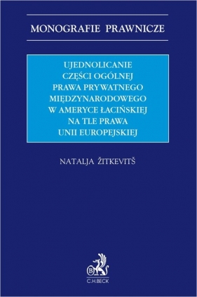 Ujednolicanie części ogólnej prawa prywatnego międzynarodowego w Ameryce Łacińskiej na tle prawa Uni - Natalja Žitkevitš