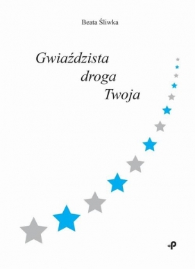 Gwiaździsta droga Twoja - Beata Śliwka