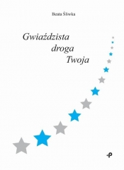 Gwiaździsta droga Twoja - Beata Śliwka