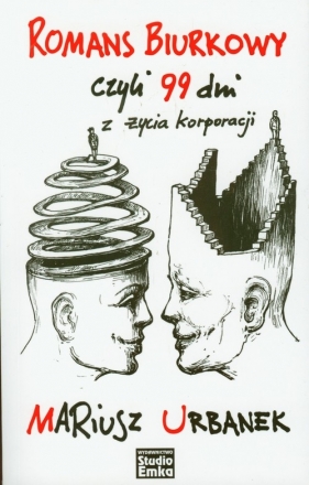 Romans biurkowy czyli 99 dni z życia korporacji - Urbanek Mariusz<br />