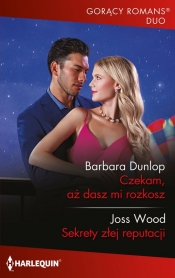 Czekam, aż dasz mi rozkosz / Sekrety złej reputacji - Dunlop Barbara, Wood Joss