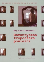 Romantyczna troposfera powieści - Hamerski Wojciech