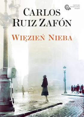 Cmentarz Zapomnianych Książek . Tom 3. Więzień nieba - Carlos Ruiz Zafón