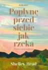 Popłynę przed siebie jak rzeka Shelley Read