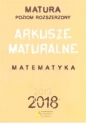 Matura 2018 Matematyka Arkusze maturalne Poziom rozszerzony - Tomasz Masłowski, Dorota Masłowska, Piotr Nodzyński