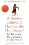 A Hunter-Gatherer's Guide to the 21st Century Evolution and the Challenges Heying Heather, Weinstein Bret