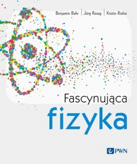 Fascynująca fizyka - Benjamin Bahr, Jörg Resag, Kristin Riebe