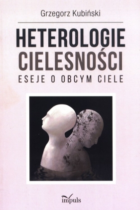 Heterologie cielesności - Kubiński Grzegorz