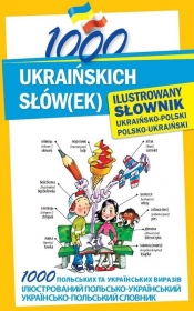 1000 ukraińskich słów(ek) Ilustrowany słownik ukraińsko-polski polsko-ukraiński - Polishchuk-Ziemińska Olena