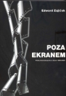 Poza ekranem Polska kinomatografia w 1896-2005 Zajicek Edward