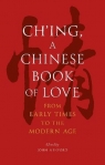 Ch'ing, a Chinese Book of Love. From Early Times to the Modern Age John Minford