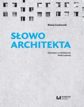 Słowo architekta - Ciarkowski Błażej