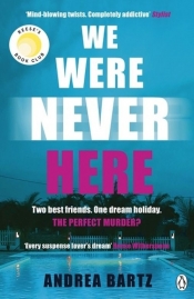 We Were Never Here - Bartz Andrea