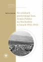 Na szlakach pustynnego losu. Armia Polska na Wschodzie w latach 1942-1944 - Bartosz Janczak