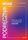 MacPodręcznik. Odkryj moc możliwości macOS Piotr Wróblewski