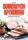 Księga domowych wyrobów. Wielkanoc Opracowanie zbiorowe