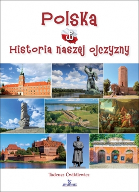 Polska Historia naszej Ojczyzny - Ćwikilewicz Tadeusz