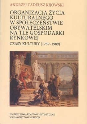 Organizacja życia kulturalnego w społeczeństwie obywatelskim na tle gospodarki rynkowej - Andrzej Tadeusz Kijowski