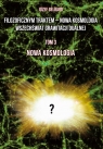Filozoficznym traktem - Nowa Kosmologia. Wszechświat grawitacji dualnej. Tom 3. Józef Gelbard