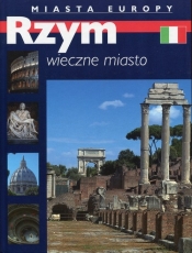 Rzym Wieczne miasto Miasta Europy - <br />