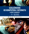 Uzależnienie od komputera i internetu u dzieci i młodzieży Chocholska Paulina, Osipczuk  Małgorzata