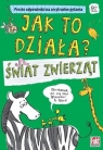 Jak to działa? Świat zwierząt Opracowanie zbiorowe