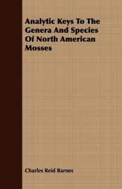 Analytic Keys To The Genera And Species Of North American Mosses