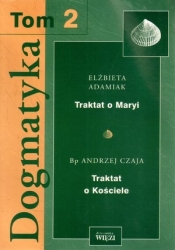 Dogmatyka Tom 2 Traktat o Maryi Traktat o Kościele