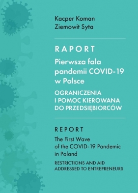 Raport. Pierwsza fala pandemii COVID-19 w Polsce - Koman Kacper , Syta Ziemowit