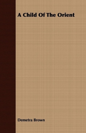 A Child of the Orient - Brown Demetra