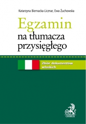 Egzamin na tłumacza przysięgłego Zbiór dokumentów włoskich - Biernacka-Licznar Katarzyna, Żuchowska Ewa
