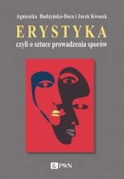 Erystyka czyli o sztuce prowadzenia sporów - Budzyńska-Daca Agnieszka, Kwosek Jacek