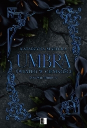 Umbra. Światło w ciemności. Seria Synowie Umbry. Tom 2 - Katarzyna Małecka