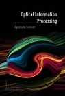 Optical Information Processing Agnieszka Siemion